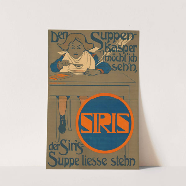 Den Suppenkasper möcht’ ich seh’n, der SIRIS Suppe ließe steh’n (1902) by Hans Lindenstaedt