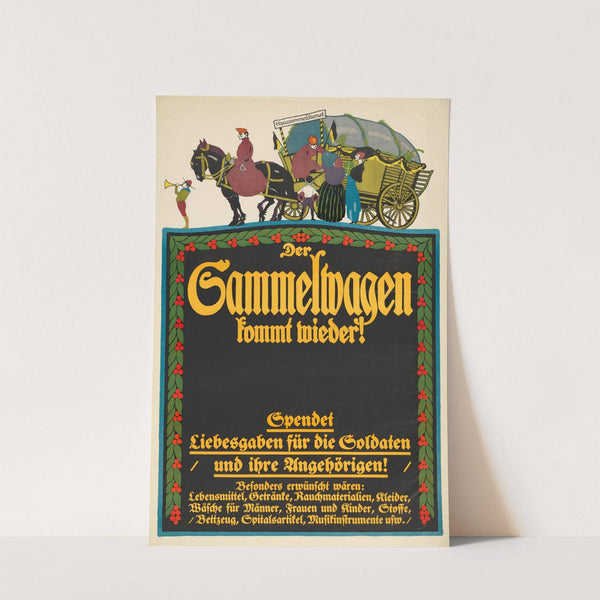 Der Sammelwagen kommt wieder! Spendet Liebesgaben für die Soldaten und ihre Angehörigen, ..., Kriegsplakat by Paul Gerin