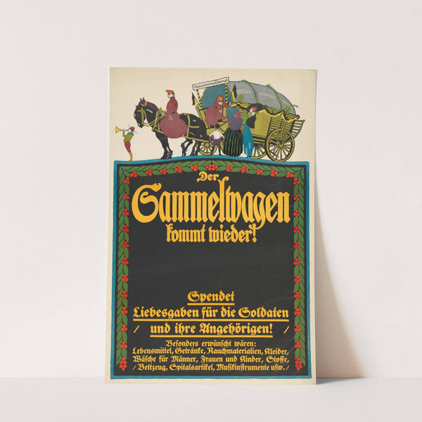 Der Sammelwagen kommt wieder! Spendet Liebesgaben für die Soldaten und ihre Angehörigen (1915) by Paul Gerin