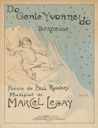 Do, gente Yvonne, do, berceuse, poésie de Paul Roinard, musique de Marcel Legay (1890)