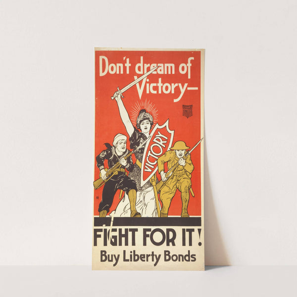 Don&#039;t dream of victory - Fight for it! Buy Liberty Bonds by Anonymous