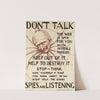 Don&#039;t talk. The web is spun for you with invisible threads, keep out of it, help to destroy it-spies are listening by Anonymous