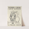 Father Goose His Book L. Frank Baum (1900) by William Wallace Denslow