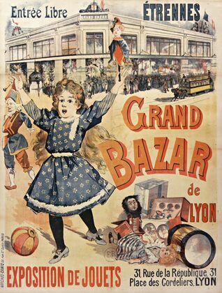 Grand Bazar de Lyon… entrée libre. Etrennes… Exposition de jouets (1891-1892)