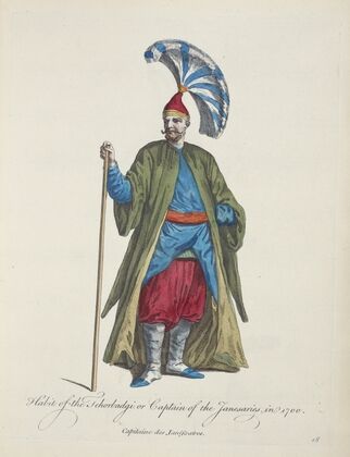 Habit of the Tchorbadgi or captain of the Janesaries, in 1700. Captaine des Janissaires. (1757-1772)