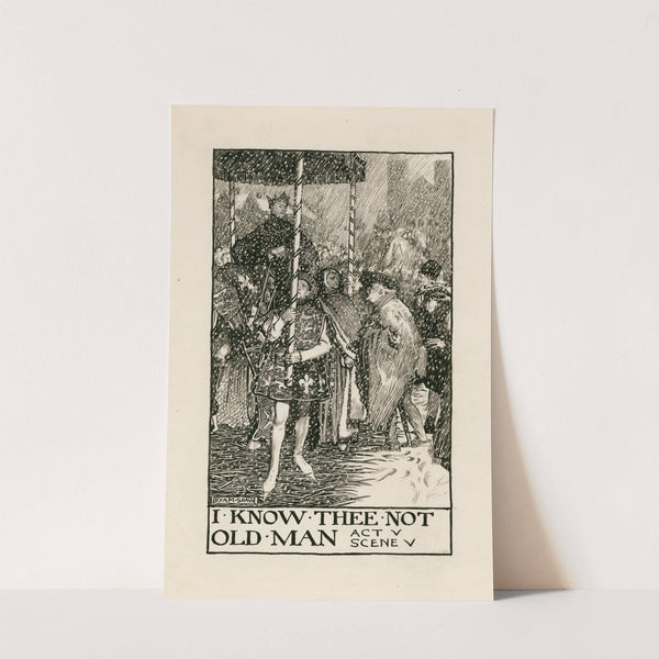Henry IV, part 2; I know thee not old man Act V Scene V (1900) by Byam Shaw