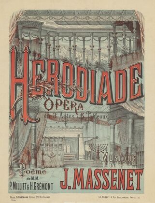 Hérodiade. Opéra en 3 actes et 5 tableaux. Poème de MM. Milliet et H. Grémont. Musique de J. Massenet (1881)