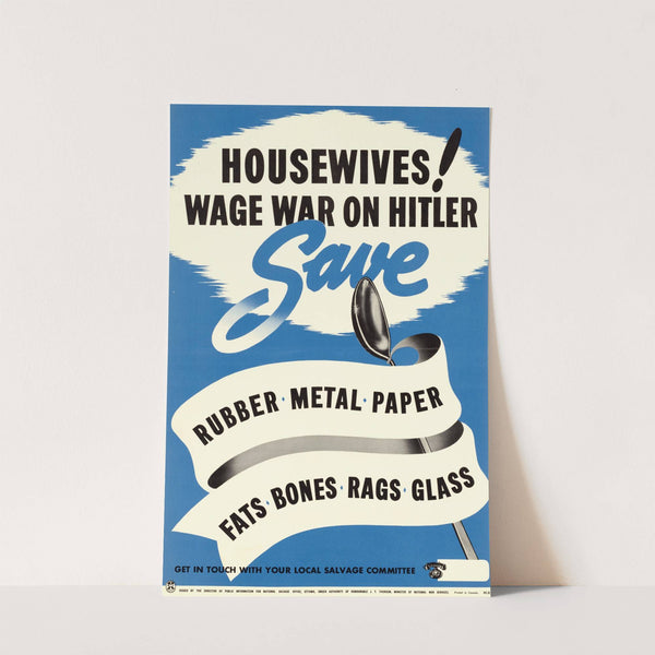 Housewives! Wage War on Hitler - Save by Anonymous