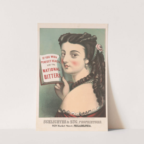 If you wish perfect health, use the National Bitters by Schlichter &amp; Zug