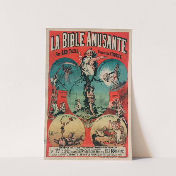 La Bible Amusante Par Leo Taxil Dessins De Frid’rick Demandez Chez Tous Les Libraires & Marchands De Journaux (1873-1883) by Alfred Choubrac