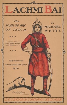Lachmi Bai, the Joan of Arc of India by Michael White