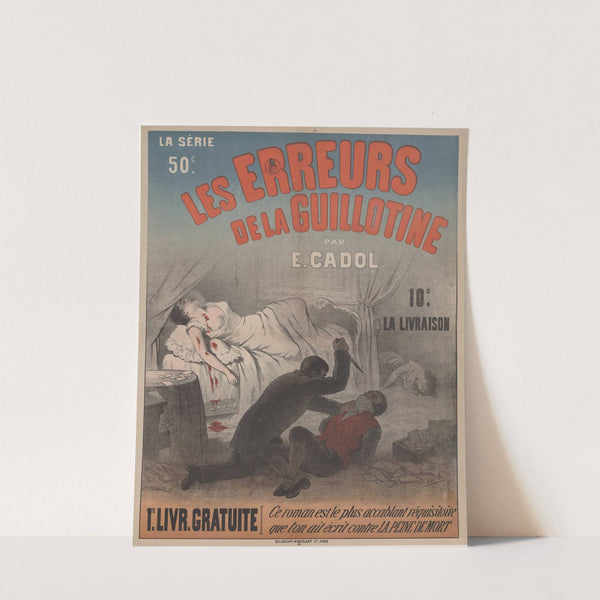 Les Erreurs de la guillotine par E. Cadol. 1re livraison gratuite (1890) by Edward Ancourt
