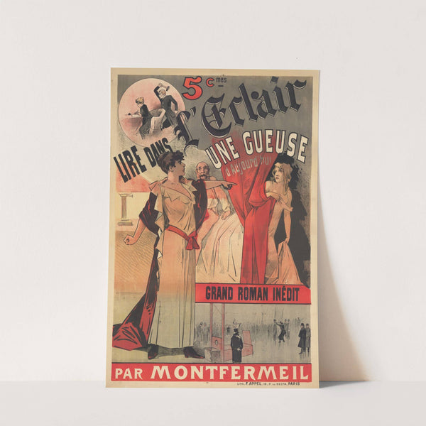Lire dans L&#8217;Éclair &#8211; une gueuse d&#8217;aujourd&#8217;hui, grand roman inédit par Montfermeil (1889) by Lith. F. Appel