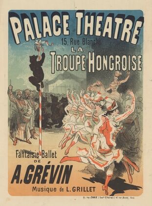 Palace Théâtre…La troupe hongroise. Fantasie-ballet de A. Grévin. Musique de L. Grillet (1883)