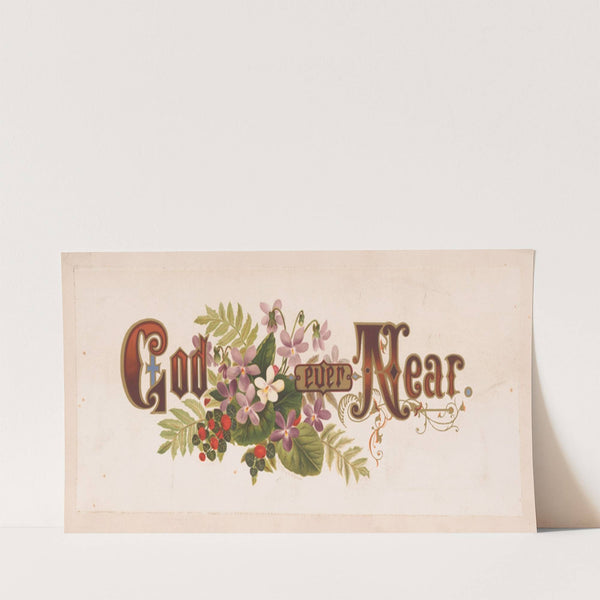 Prang’s floral mottoes, no. 15. God ever near (1874) by Louis Prang & Co.