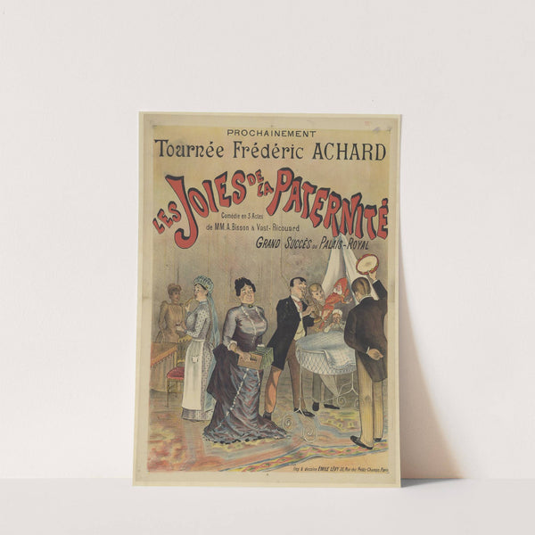 Prochainement Tournée Frédéric Achard Les Joies de la paternité (1891) by Imp. Emile Lévy