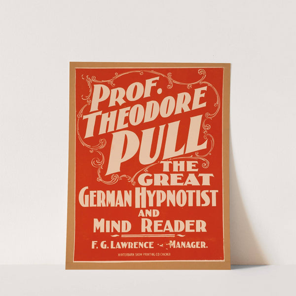 Prof. Theodore Pull, the great German hypnotist and mind reader by Winterburn Show Printing Co.