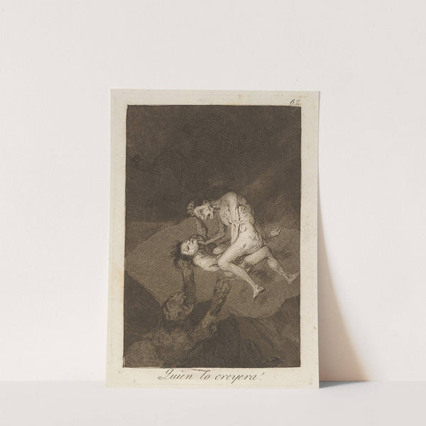 Quien lo creyera! (Who would have thought it!) (1796-1797) by Francisco de Goya