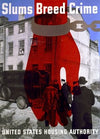 Slums breed crime. United States Housing Authority