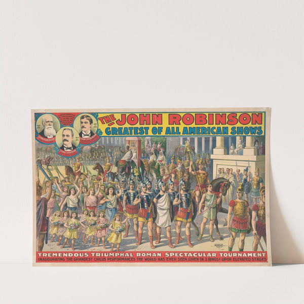The John Robinson greatest of all American shows. Tremendous triumphial Roman spectacular tournament … (1898) by Courier Litho. Co.