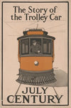 The story of the trolley car. July Century