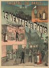 Théâtre de Paris. Tous les soirs à 8H. Le ventre de Paris (1887)