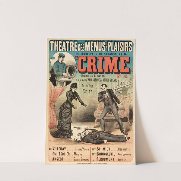 Theatre Des Menus-Plaisirs 14, Boulevard De Strasbourg, 14 Le Crime Drame En 5 Actes (1882) by Imp. Charles Lévy
