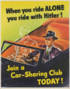 When you ride alone, you ride with Hitler! Join a car-sharing club today! (1941)