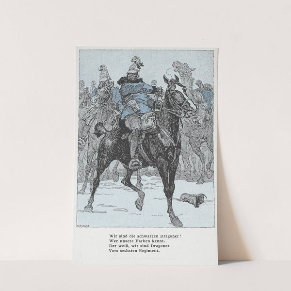 Wir sind die schwarzen Dragoner! Wer unsere Farben kennt, Der weiß, wir sind Dragoner Vom sechsten Regiment (1914–1915) by Karl Alexander Wilke