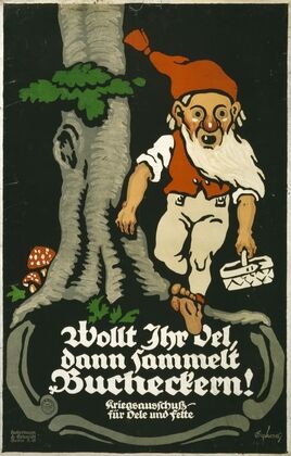 Wolt Ihr Oel, dann sammelt Bucheckern! Kriegsauschuss für Oele und Fette